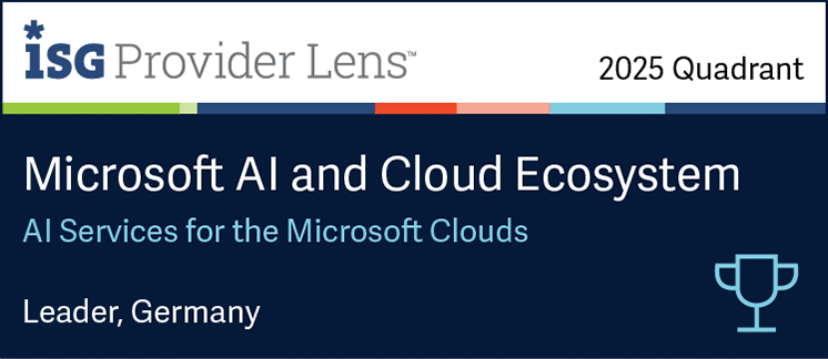 ISG-Provider Lens Auszeichnungen der folgenden Kategorien: Power Plaform Services, AI Services for the Microsoft Clouds, Dynamics 365 Services, Managed Services for Azure - Midmarket, Microsoft 365 Services - Midmarket

